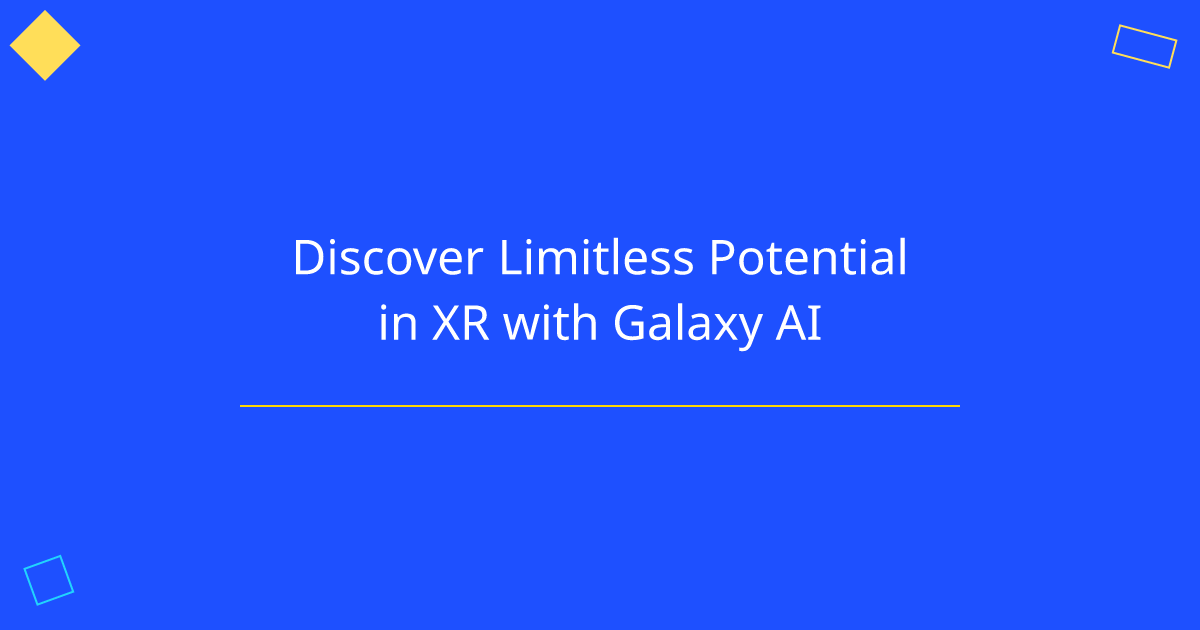 Discover Limitless Potential in XR with Galaxy AI