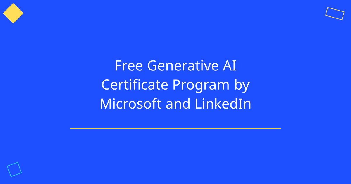 Free Generative AI Certificate Program by Microsoft and LinkedIn