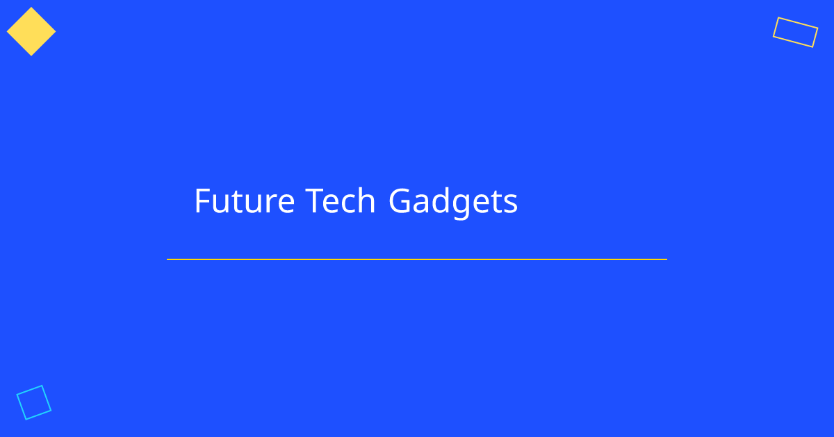 Future Tech Gadgets