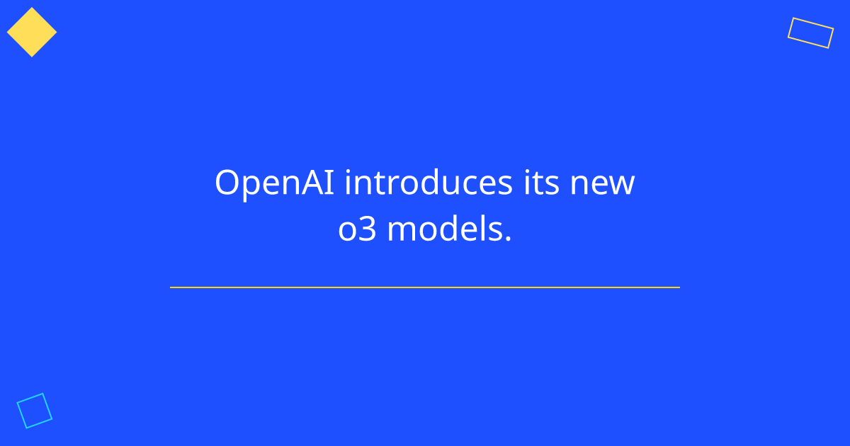 OpenAI introduces its new o3 models.