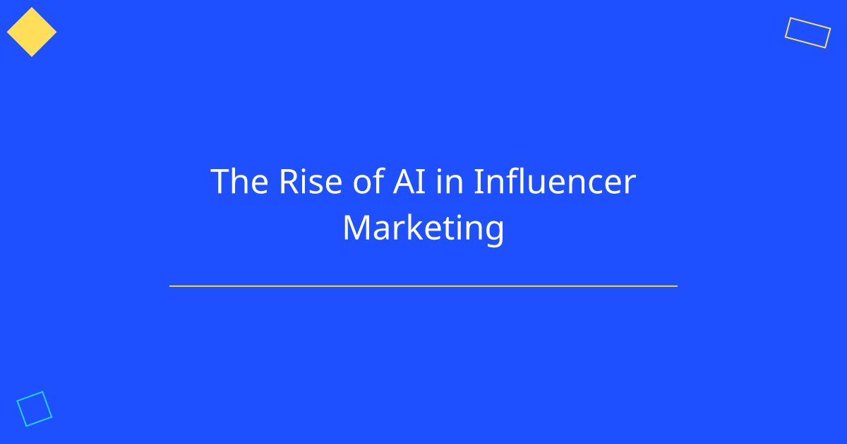 The Rise of AI in Influencer Marketing