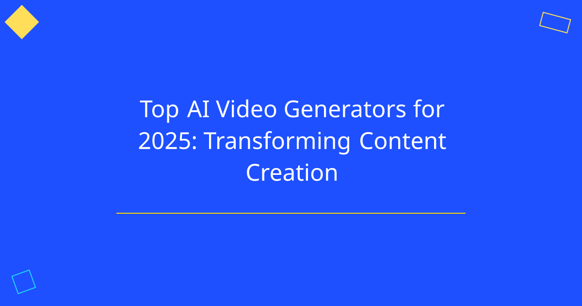 Top AI Video Generators for 2025: Transforming Content Creation