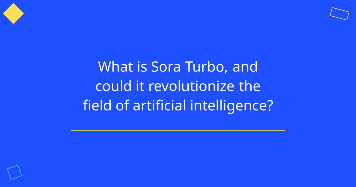 What is Sora Turbo, and could it revolutionize the field of artificial intelligence?