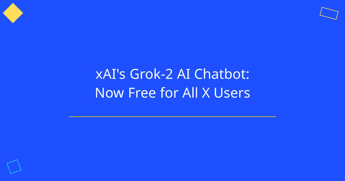 xAI's Grok-2 AI Chatbot: Now Free for All X Users